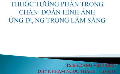 THUỐC TƯƠNG PHẢN TRONG CHẨN  ĐOÁN HÌNH ẢNH  ỨNG DỤNG TRONG LÂM SÀNG